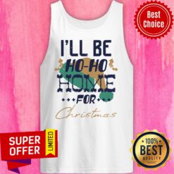 I’ll Be Ho Ho Home For Christmas Tank Top