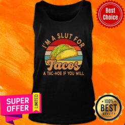 I'm A Slut For Tacos A Tac Hoe If You Will Vintage Tank Top