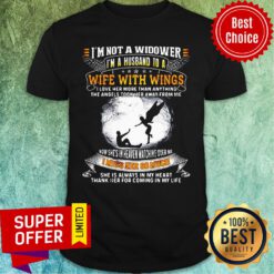 I'm Not A Widower I'm A Husband To A Wife With Wings Shirt