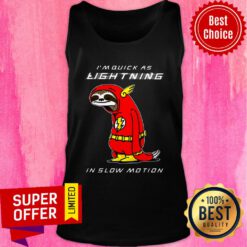 I'm Quick As Lightning In Slow Motion Sloth Tank Top