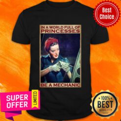 In A World Full Of Be A Mechanic Princess Shirt