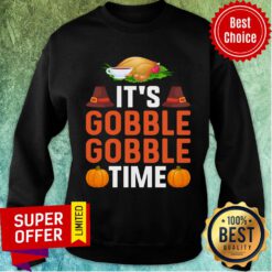 It's Gobble Gobble Time Thanksgiving Sweatshirt