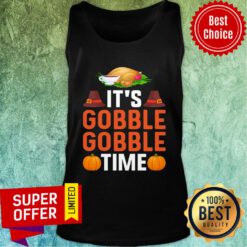It's Gobble Gobble Time Thanksgiving Tank Top