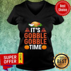 It's Gobble Gobble Time Thanksgiving V-neck