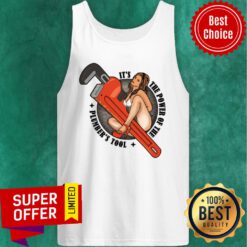 It's The Power Of The Plumber's Tool Tank Top