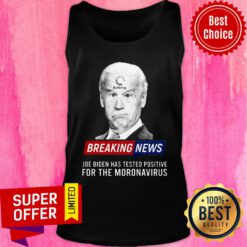 Joe Biden Buffering Breaking News Has Tested Positive Fo The Moronavirus Tank Top