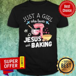 Just A Girl Who Loves Jesus And Baking Shirt