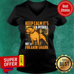 Keep Calm It's A Pitbull Not A Freakin Shark V-neck