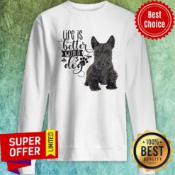 Life Is Better With A Dog Scottish Terrier Stainless Steel Sweatshirt