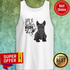 Life Is Better With A Dog Scottish Terrier Stainless Steel Tank Top