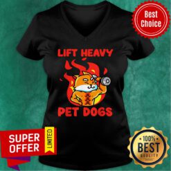 Lift Heavy And Pet Dogs Fire V-neck