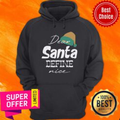 Merry Christmas Dear Santa Define Nice Hoodie