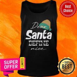 Merry Christmas Dear Santa Define Nice Tank Top