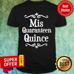 Mis Quince Quaranteen Birthday Teenager Shirt