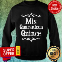 Mis Quince Quaranteen Birthday Teenager Sweatshirt