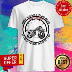 Motorcycle It'S Only 1 Down The Rest Are Up Shirt