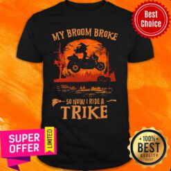 My Broom Broke So Now I Ride A Trike Halloween Shirt
