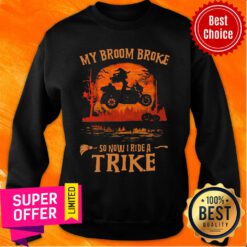 My Broom Broke So Now I Ride A Trike Halloween Sweatshirt