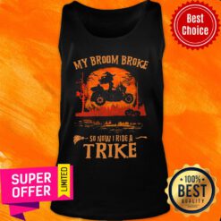 My Broom Broke So Now I Ride A Trike Halloween Tank Top