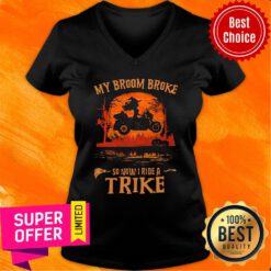 My Broom Broke So Now I Ride A Trike Halloween V-neck