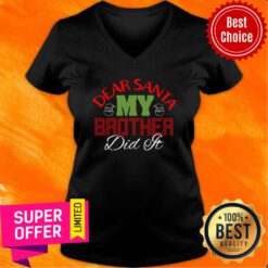 My Brother Did It Merry Christmas Dear Santa V-neck