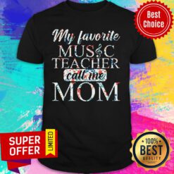 My Favorite Music Teacher Call Me Mom Shirt