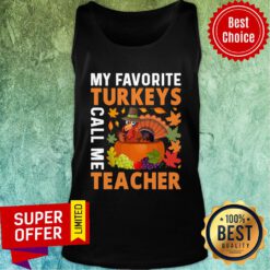 My Favorite Turkeys Call Me Teacher Tank Top