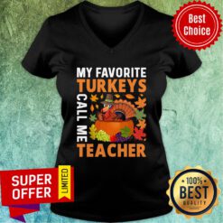My Favorite Turkeys Call Me Teacher V-neck