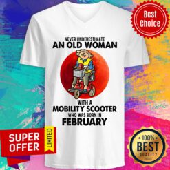 Never Underestimate An Old Woman With A Mobility Scooter Who Was Born In February V-neck