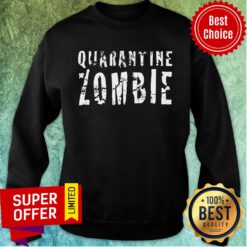 Nice Halloween Quarantine Zombie Sweatshirt