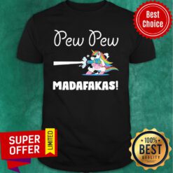 Nice Unicorn Pew Pew Madafakas Shirt