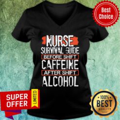 Nurse Survival Guide Before Shift Caffeine After Alcohol V-neck