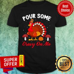 Pour Some Gravy On My Turkey Chicken Shirt