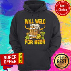 Premium Will Weld For Beer Hoodie