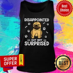 Pug Dog Disappointed But Not Surprised Tank Top
