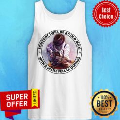 Someday I Will Be An Old Man With A House Full Of Guitars Tank Top