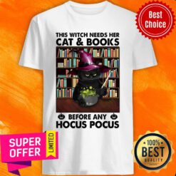 This Witch Needs Her Cat and Books Before Any Hocus Pocus Shirt