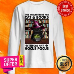This Witch Needs Her Cat and Books Before Any Hocus Pocus Sweatshirt