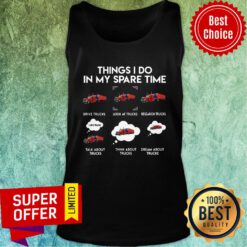 Truck Driver Things I Do In My Spare Time Tank Top