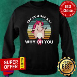 Unicorn Eff You See Kay Why Oh You Vintage Sweatshirt