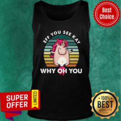 Unicorn Eff You See Kay Why Oh You Vintage Tank Top