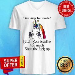 Unicorn Your Curse Too Much Bitch You Breathe V-neck