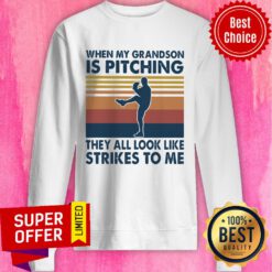 When My Grandson Is Pitching They All Look Like Strikes To Me Vintage Sweatshirt