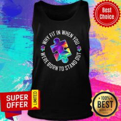 Why Fit In When You Were Born To Stand Out Tank Top
