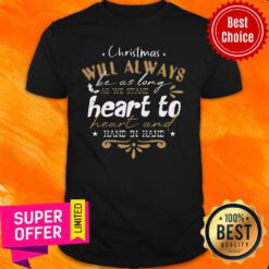 Will Always Be As Long As We Stand Heart To Heart And Hand In Hand Christmas Shirt