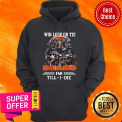 Win Lose Or The Bears Fan Till I Die Hoodie