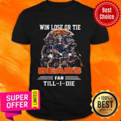 Win Lose Or The Bears Fan Till I Die Shirt