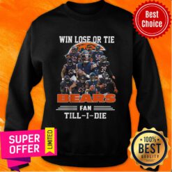 Win Lose Or The Bears Fan Till I Die Sweatshirt