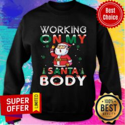Working On My Santa Body Christmas Sweatshirt