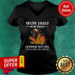 You're Dinner Your Dinner Grammar Matters Stop Scaring The Turkeys Thanksgiving V-neck